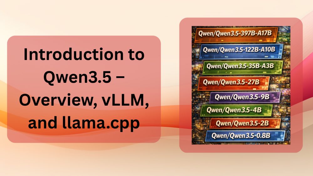 Introduction_to_Qwen3_5_Overview_vLLM_and_llama_cpp_FeaturedImage_1000x563.png